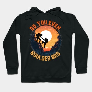 Do you even boulder bro? Hoodie